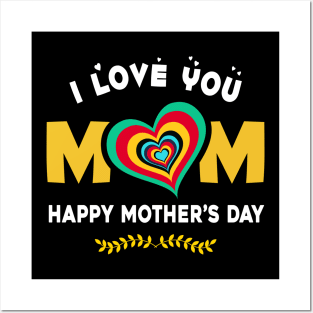 I love you mom, happy mother’s day Posters and Art